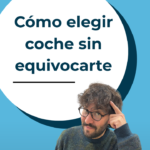 Cómo elegir coche de segunda mano sin equivocarte